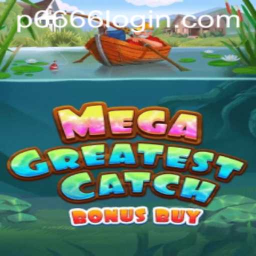 Explore MegaGreatestCatchBonusBuy: The Ultimate Gaming Experience